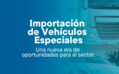Nuevas Regulaciones para Importación de Vehículos Especiales en Argentina: Un Análisis de sus Implicancias